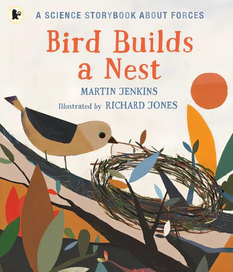 Bird Builds a Nest: A Science Storybook about Forces (Science Storybooks)