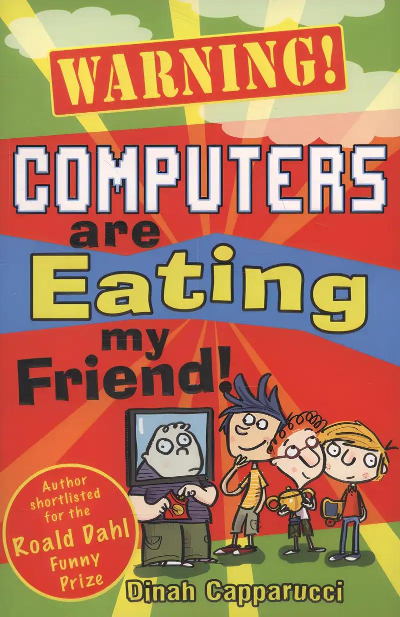 Warning! Computers are Eating My Friend!