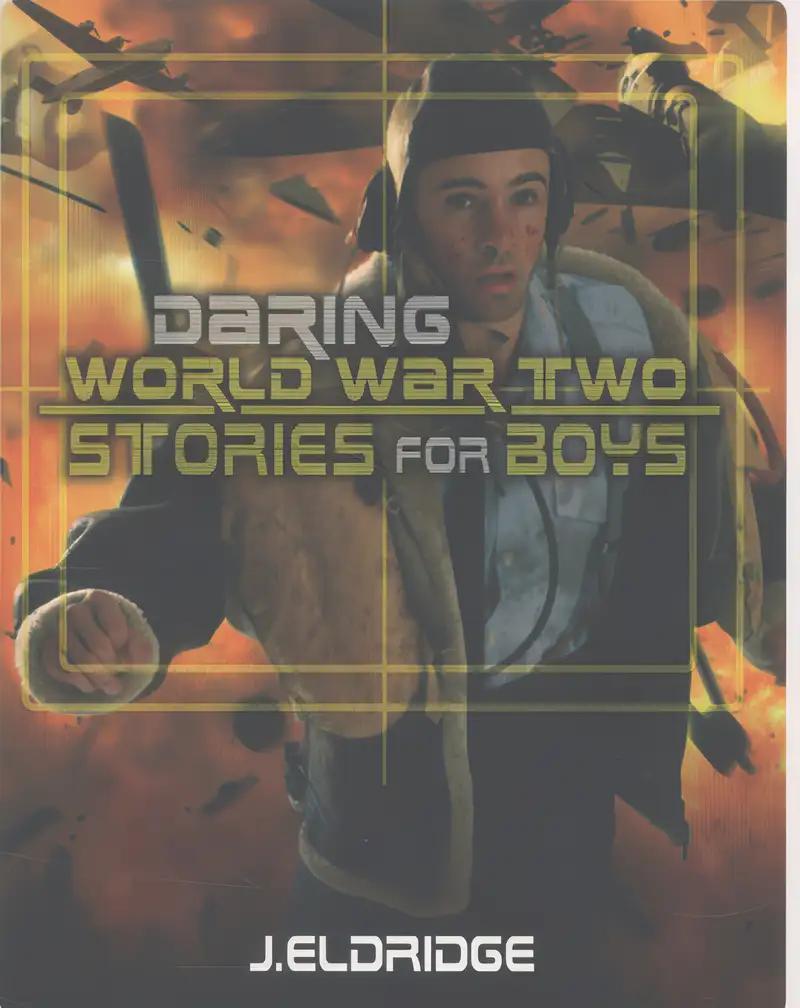 Daring World War Two Stories for Boys