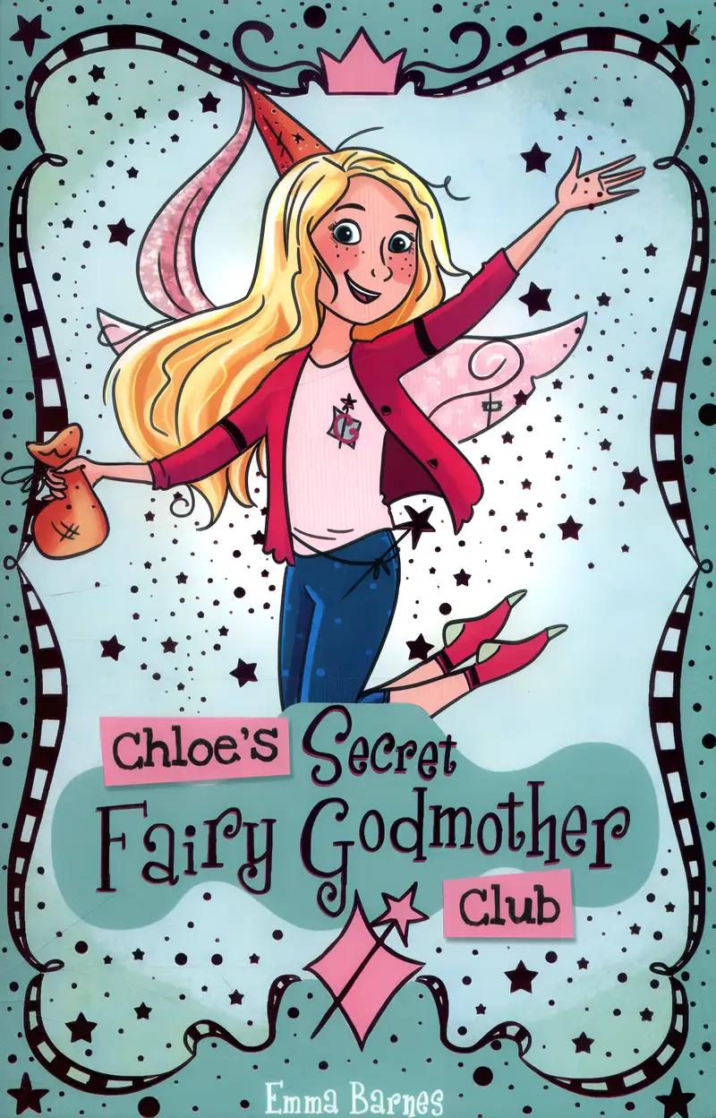 Chloe's Secret Fairy Godmother Club (Chloe's Secret Club)