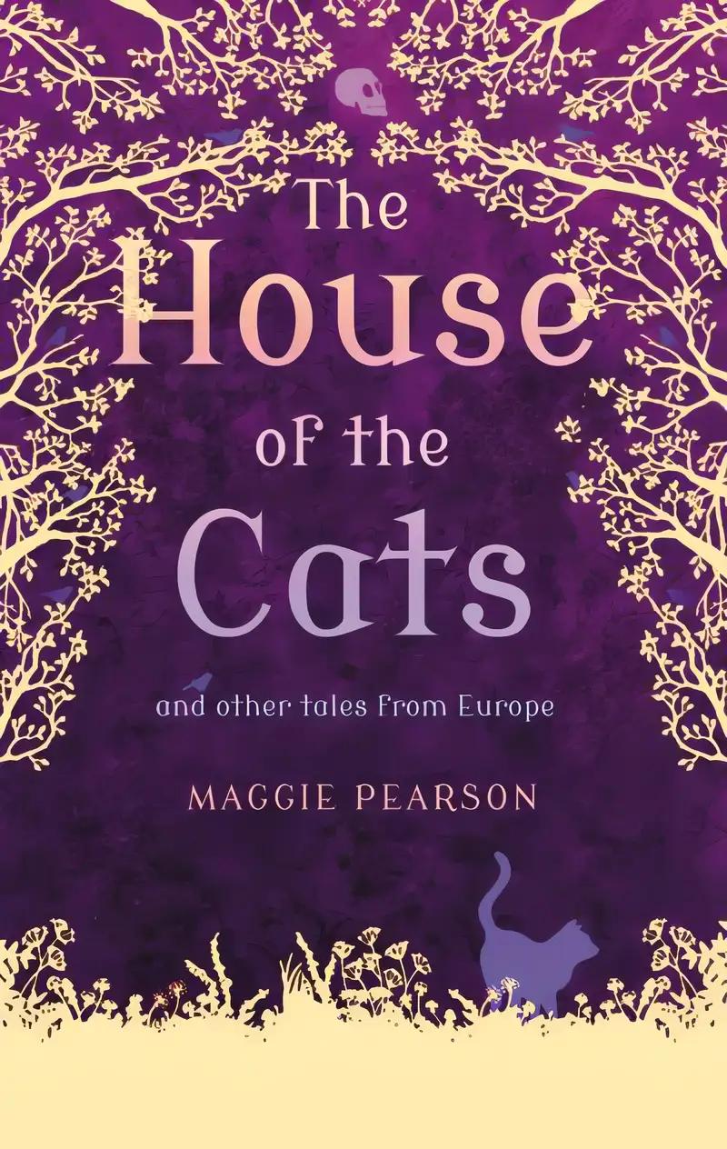 The House of the Cats: and Other Tales from Europe