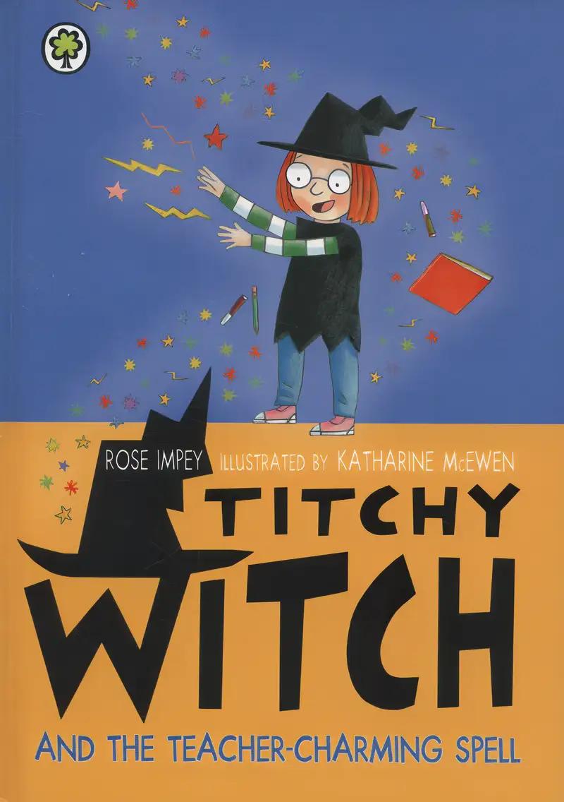 Titchy Witch and the Teacher-Charming Spell