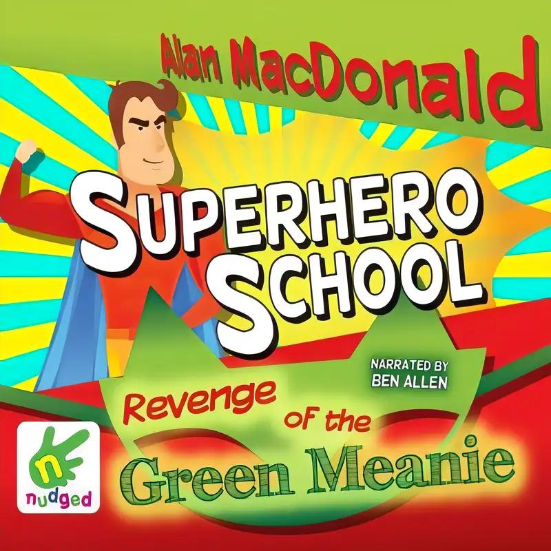 Superhero School: The Revenge of the Green Meanie