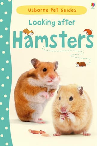 Looking after Hamsters: (Pet Guides)