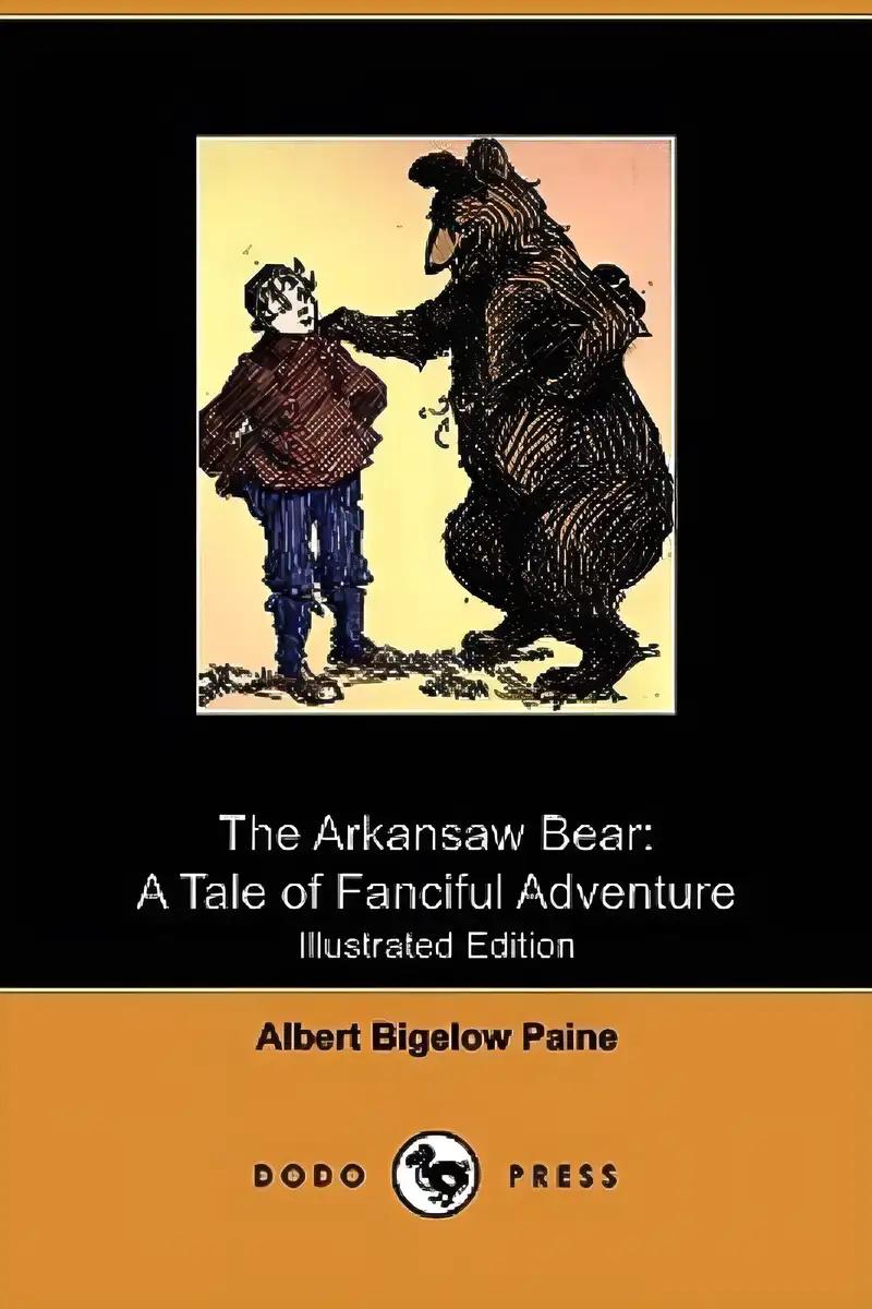 The Arkansaw Bear A Tale of Fanciful Adventure