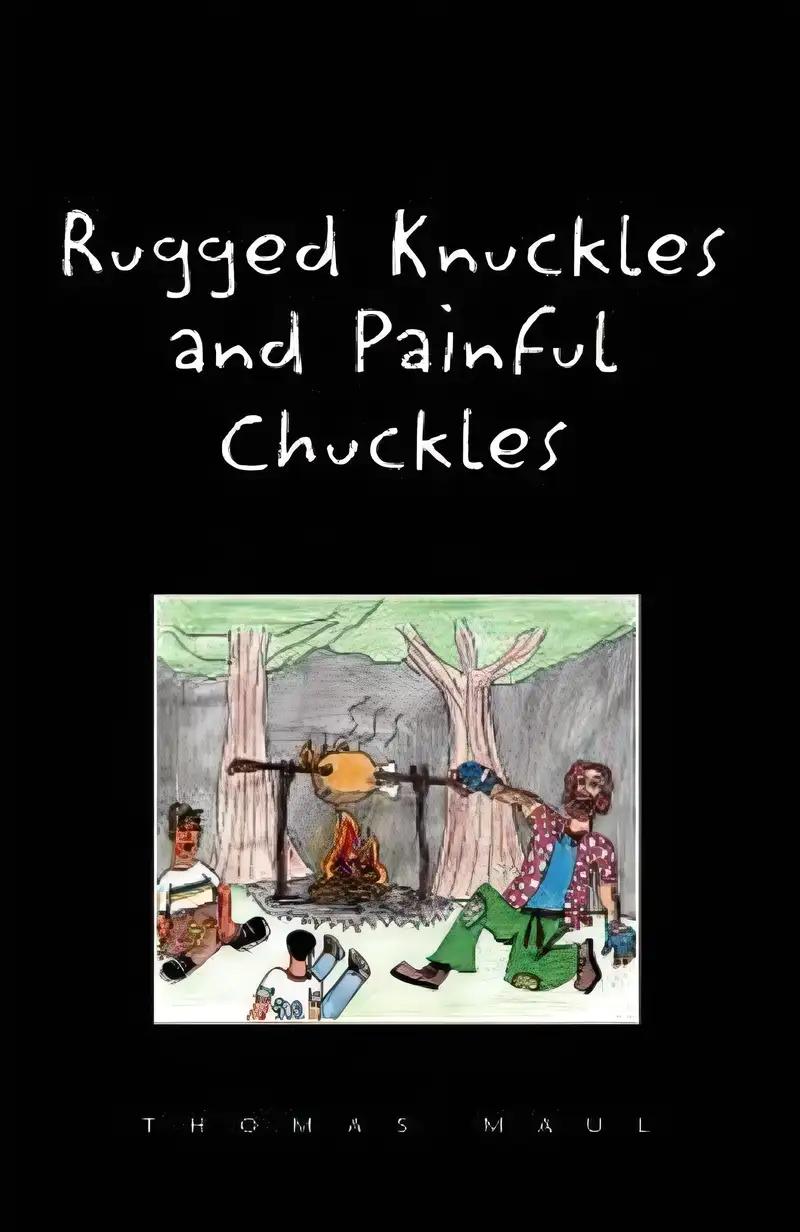 Rugged Nuckles and Painful Chuckles