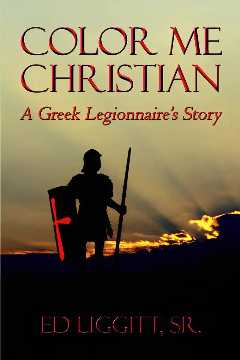 Color Me Christian: A Greek Legionnaire's Story