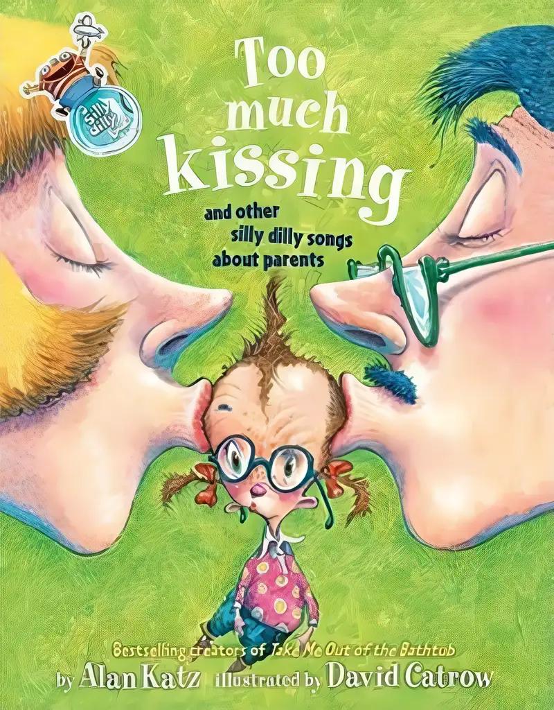 Too Much Kissing!: And Other Silly Dilly Songs About Parents