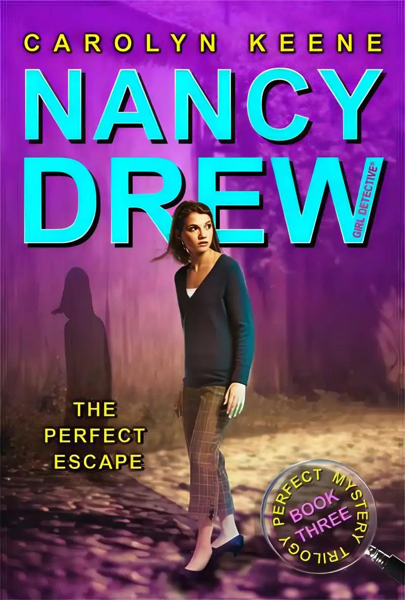 The Perfect Escape (Perfect Mystery Trilogy, Book 3 / Nancy Drew: Girl Detective, No. 32)