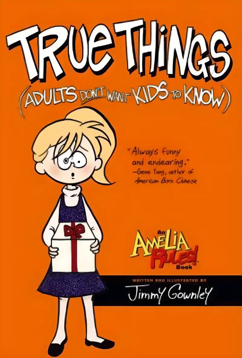 Book cover of 'True Things (Adults Don't Want Kids to Know) (Amelia Rules!)'