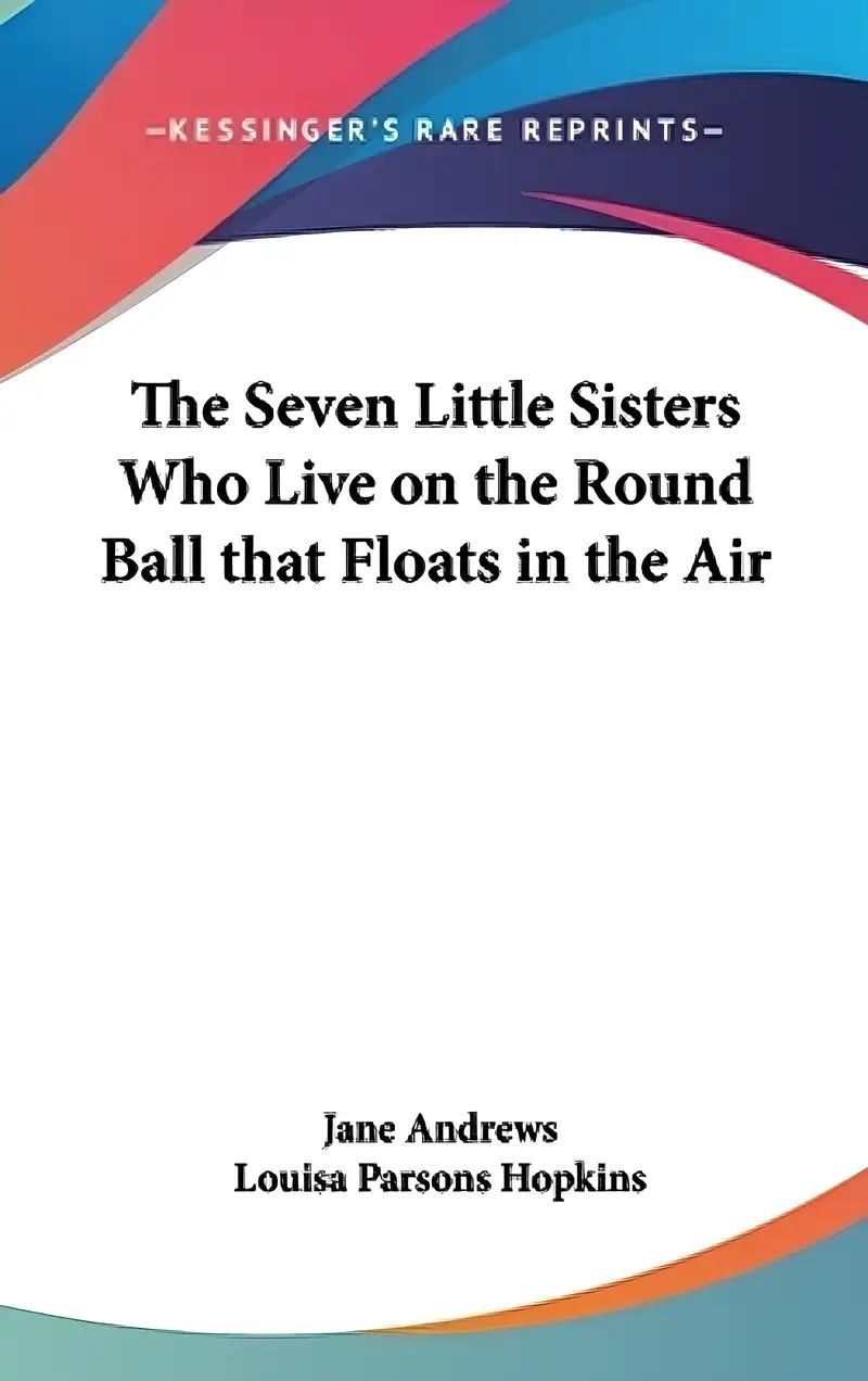 The Seven Little Sisters Who Live on the Round Ball That Floats in the Air