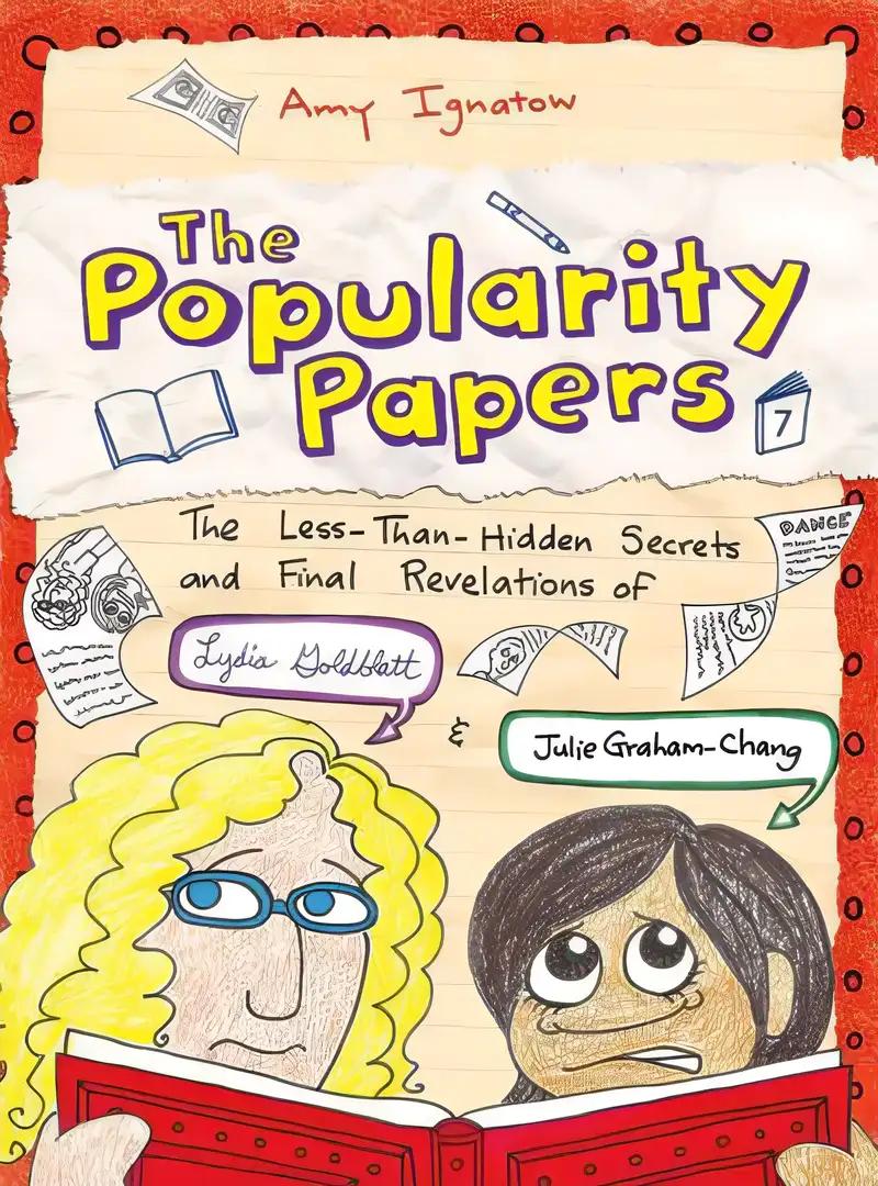 The Less-Than-Hidden Secrets and Final Revelations of Lydia Goldblatt and Julie Graham-Chang (The Popularity Papers #7)