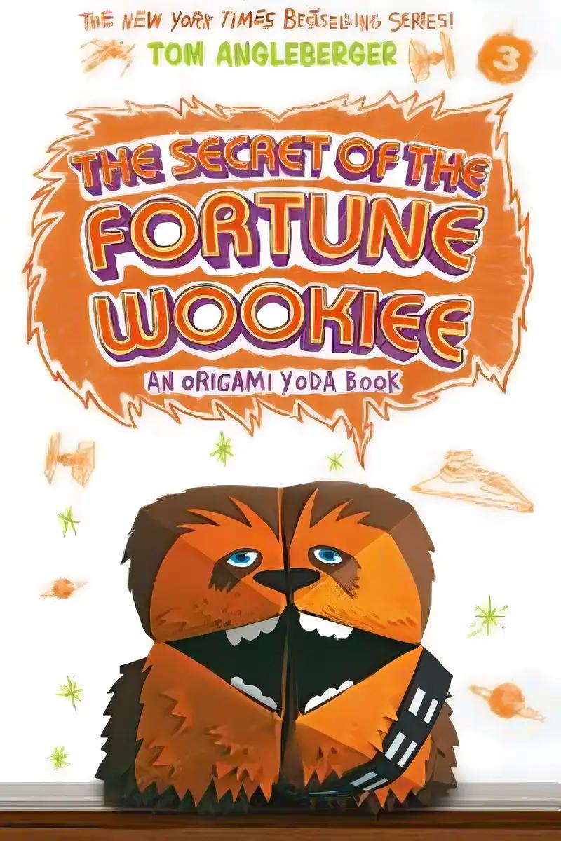 The Secret of the Fortune Wookiee (Origami Yoda #3): An Origami Yoda Book