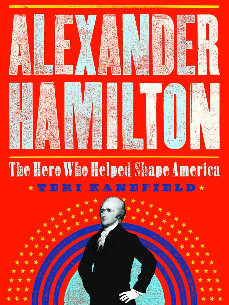 Alexander Hamilton: The Making of America