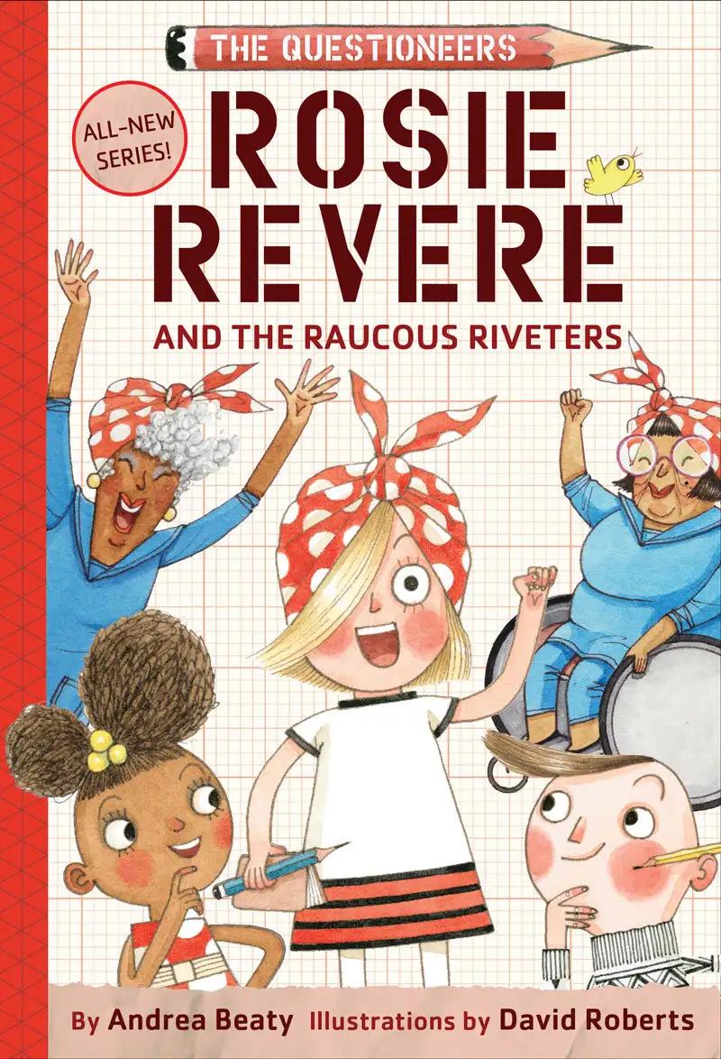 Rosie Revere and the Raucous Riveters: The Questioneers