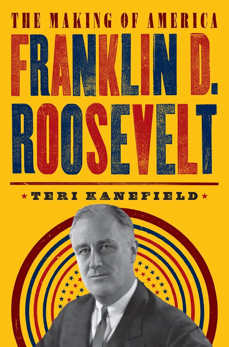 Franklin D. Roosevelt: The Making of America