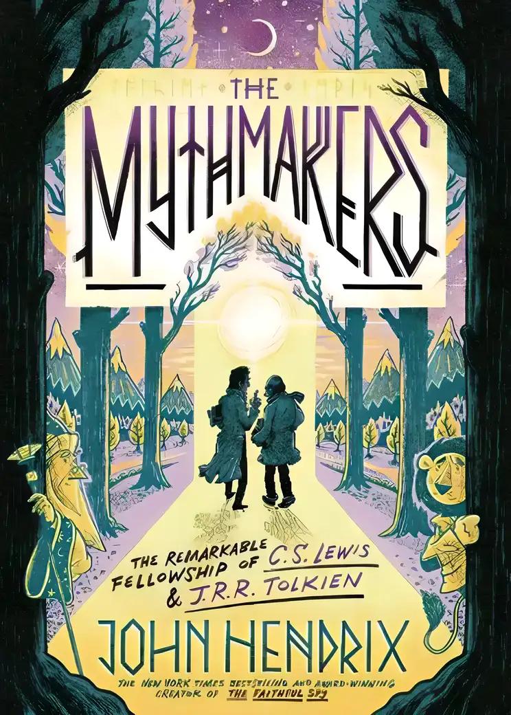 The Mythmakers: The Remarkable Fellowship of C.S. Lewis & J.R.R. Tolkien (A Graphic Novel)