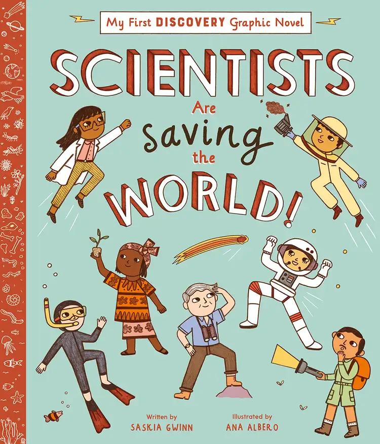 Scientists are Saving the World!