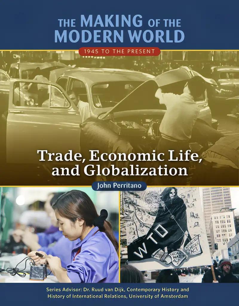 Trade, Economic Life, and Globalization (The Making of the Modern World: 1945 to the Present)