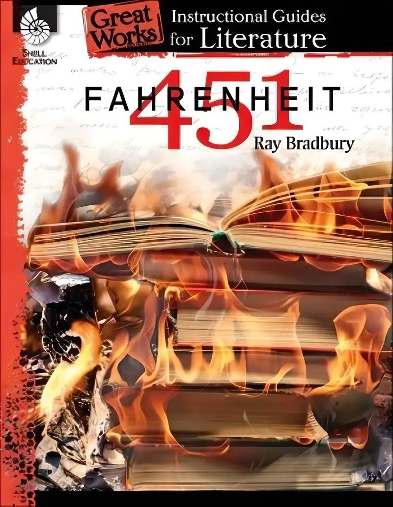 Fahrenheit 451: An Instructional Guide for Literature - Novel Study Guide for High School Literature with Close Reading and Writing Activities (Great Works Classroom Resource)