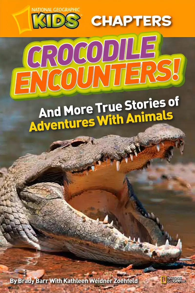 National Geographic Kids Chapters: Crocodile Encounters: and More True Stories of Adventures with Animals (NGK Chapters)