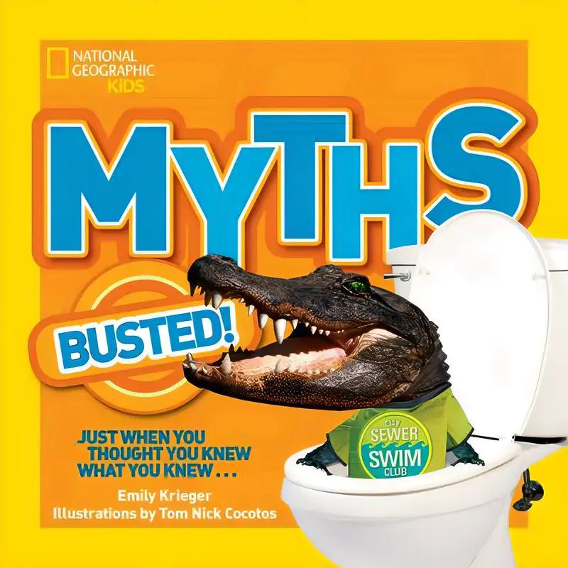 National Geographic Kids Myths Busted!: Just When You Thought You Knew What You Knew...