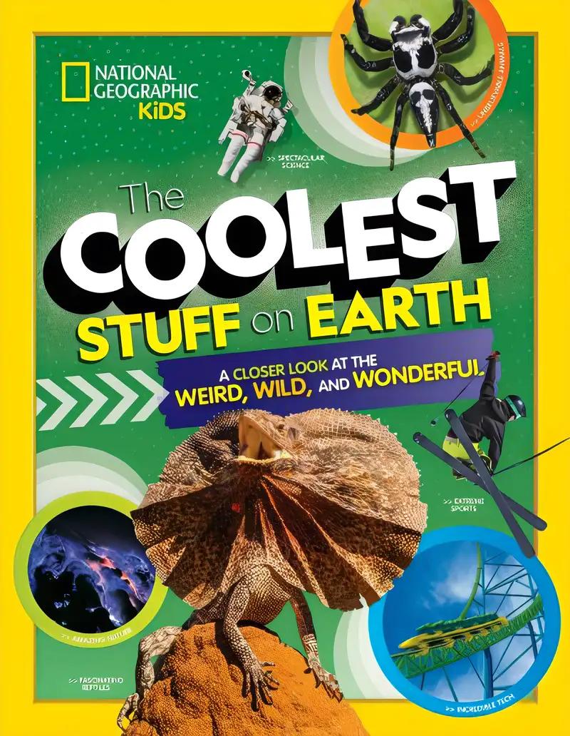 The Coolest Stuff on Earth: A Closer Look at the Weird, Wild, and Wonderful