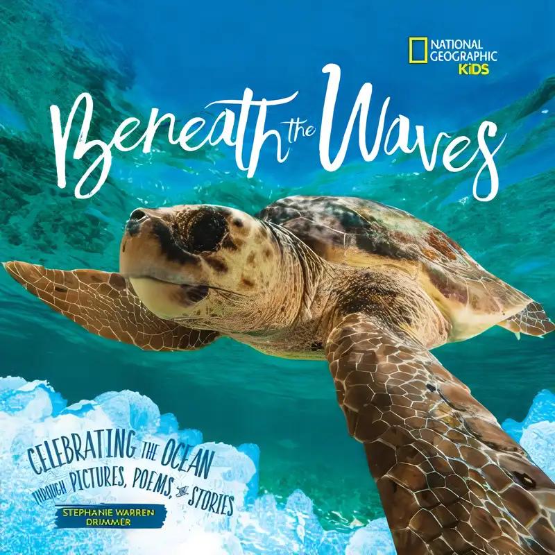 Beneath the Waves: Celebrating the Ocean Through Pictures, Poems, and Stories