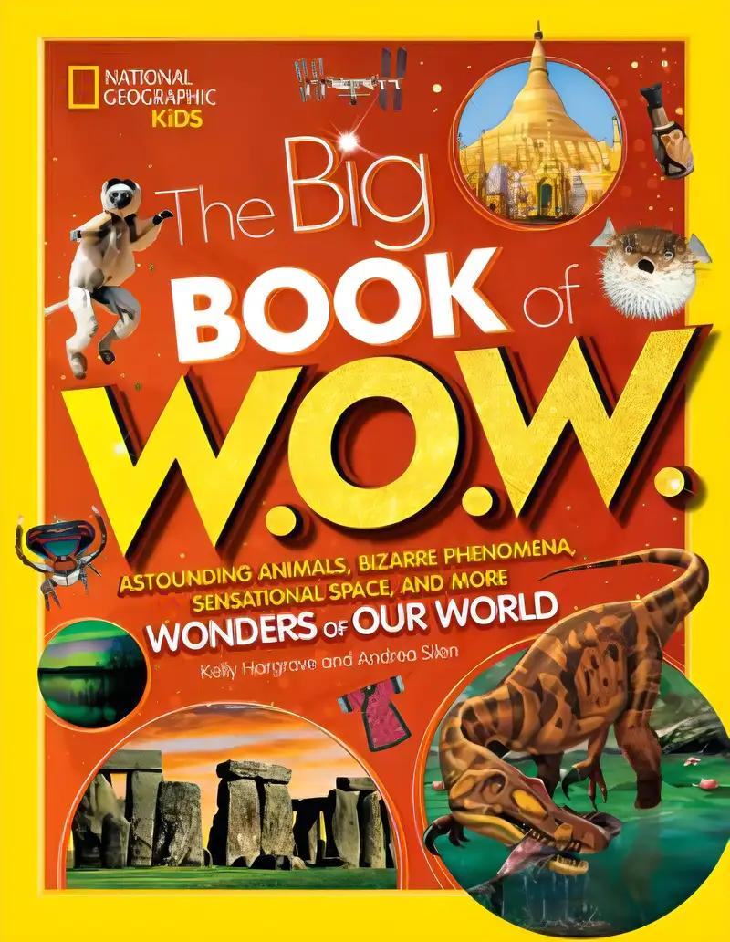 Big Book of W.O.W.: Astounding Animals, Bizarre Phenomena, Sensational Space, and More Wonders of Our World