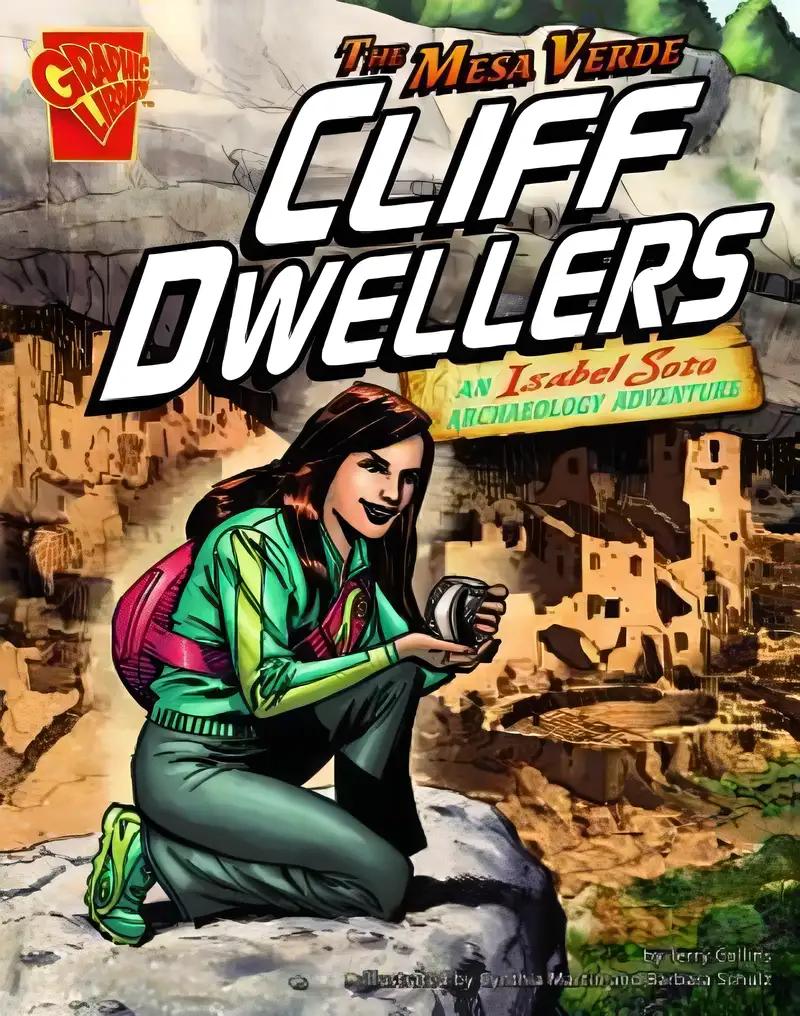 The Mesa Verde Cliff Dwellers: An Isabel Soto Archaeology Adventure (Graphic Expeditions)