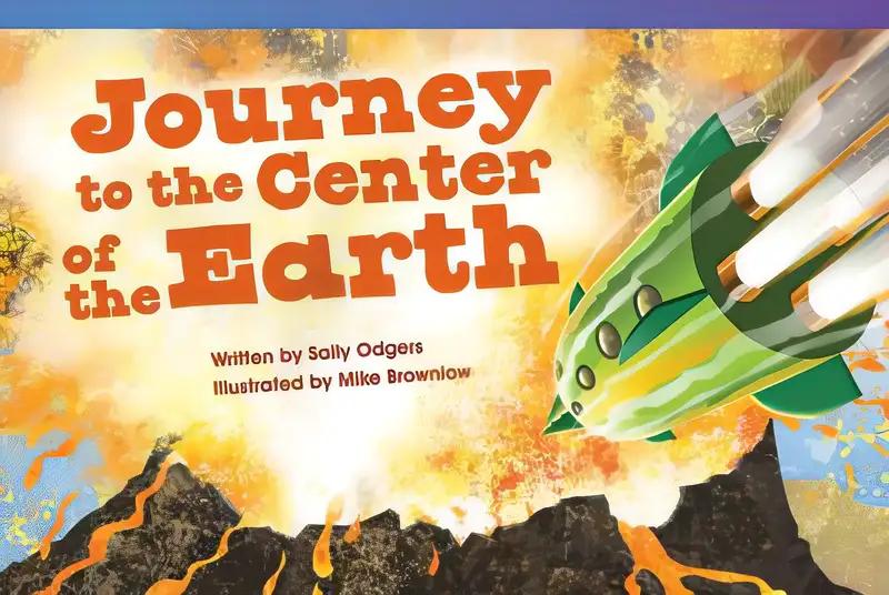 Teacher Created Materials - Literary Text: Journey to the Center of the Earth - Grade 2 - Guided Reading Level J