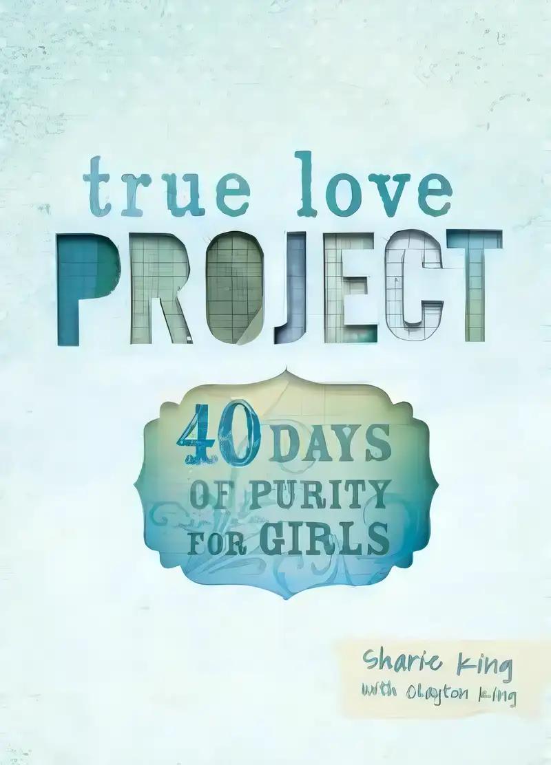 40 Days of Purity for Girls (True Love Project)