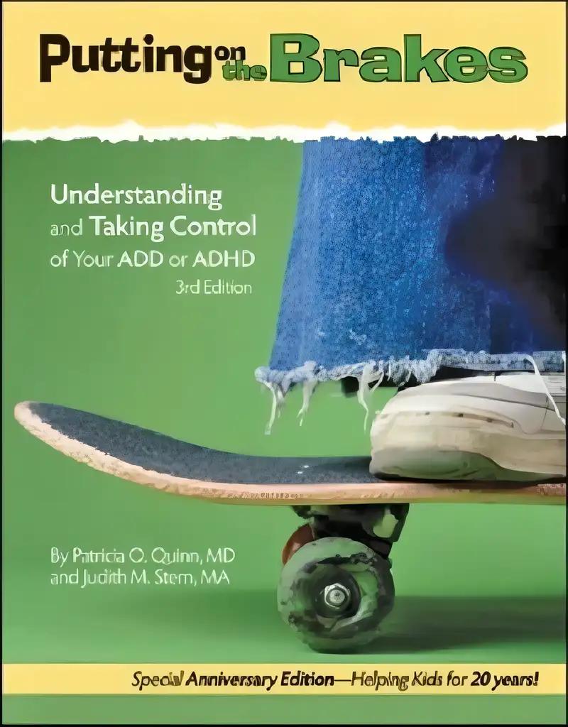 Putting on the Brakes: Understanding and Taking Control of Your Add or ADHD