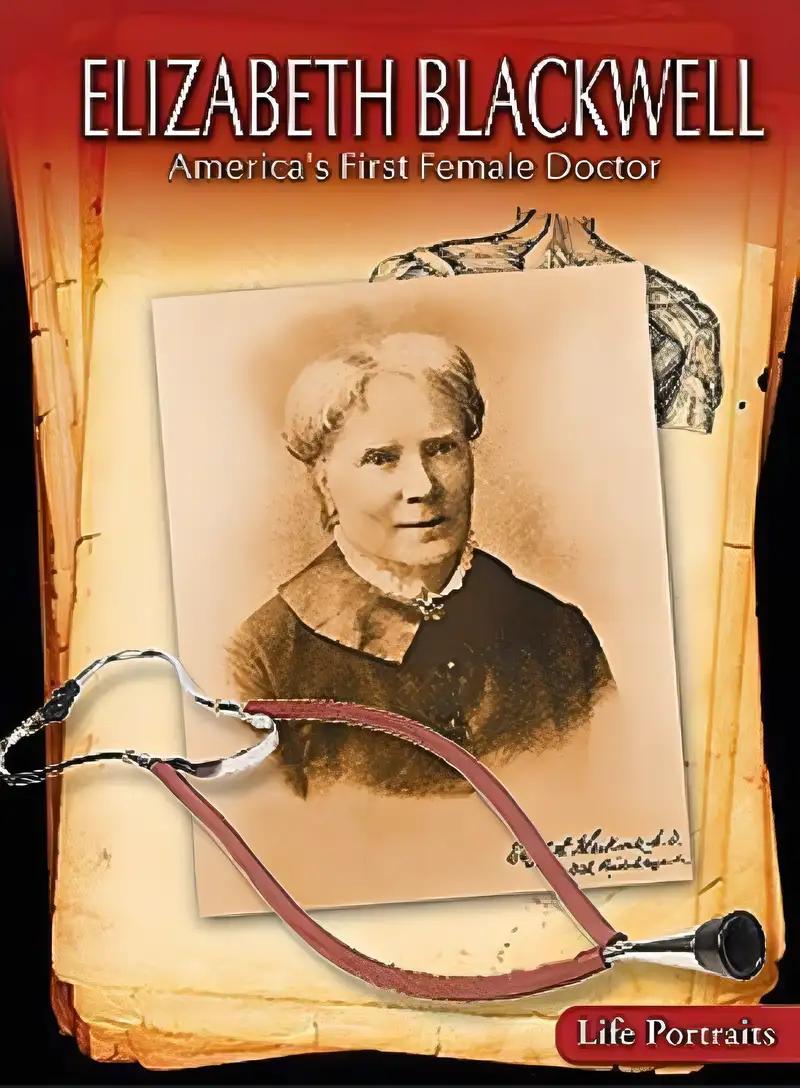 Elizabeth Blackwell: America's First Female Doctor (Life Portraits)