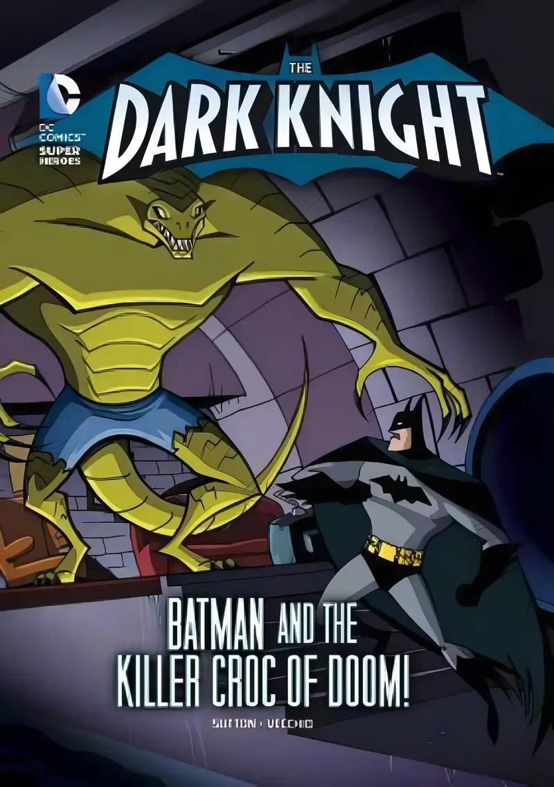 The Dark Knight: Batman and the Killer Croc of Doom! (DC Super Heroes: The Dark Knight)