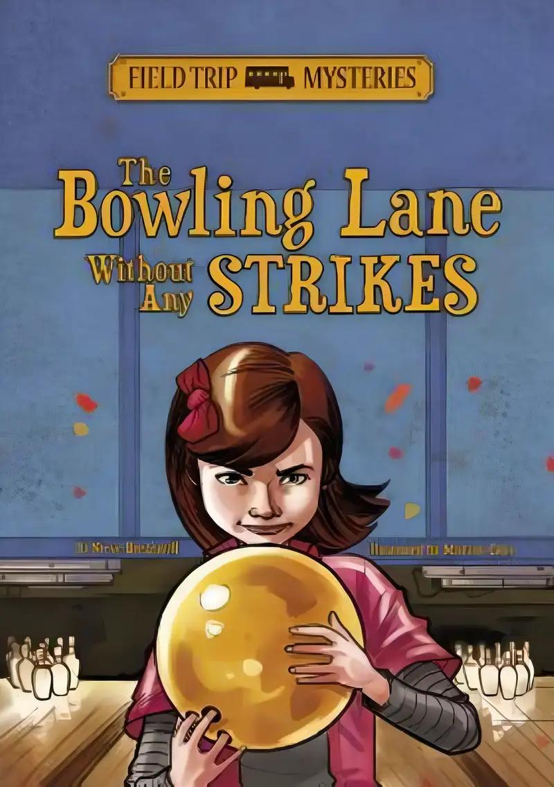 The Bowling Lane Without Any Strikes (Field Trip Mysteries)