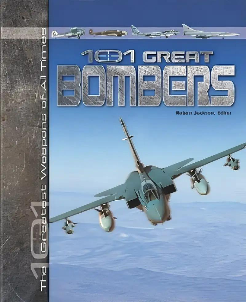 101 Great Bombers (The 101 Greatest Weapons of All Times)