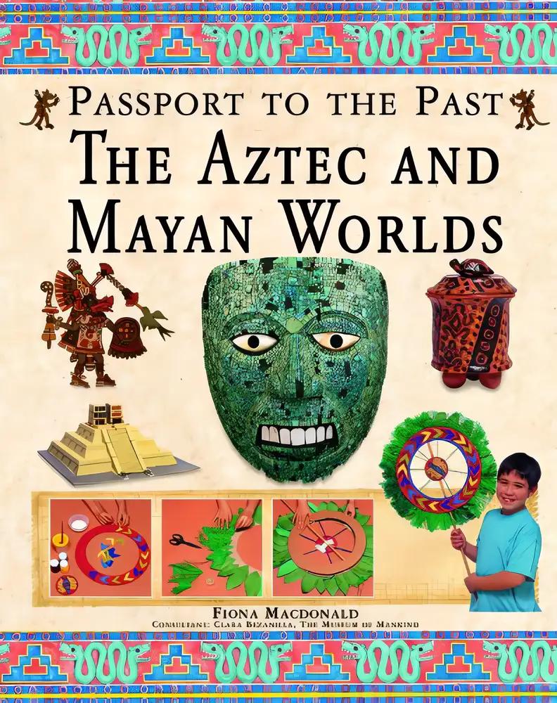 The Aztec and Maya Worlds (Passport to the Past)