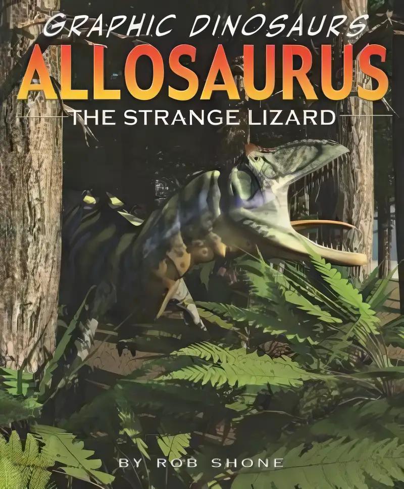 Allosaurus: The Strange Lizard (Graphic Dinosaurs)