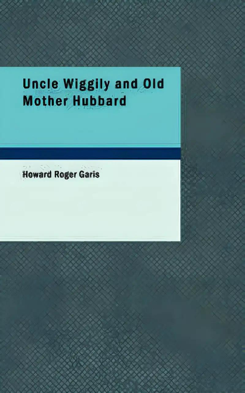 Uncle Wiggily and Old Mother Hubbard: Adventures of the Rabbit Gentleman with the Mother