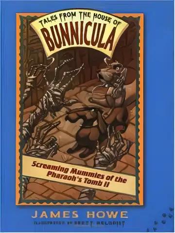 Screaming Mummies of the Pharaoh's Tomb II (Tales From the House of Bunnicula)