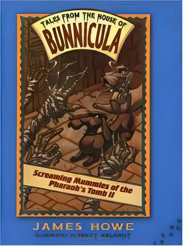 Screaming Mummies of the Pharaoh's Tomb II (Tales From the House of Bunnicula)