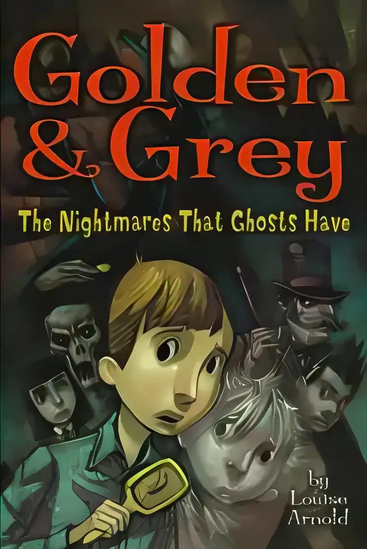 Golden & Grey: The Nightmares That Ghosts Have (Golden and Grey)