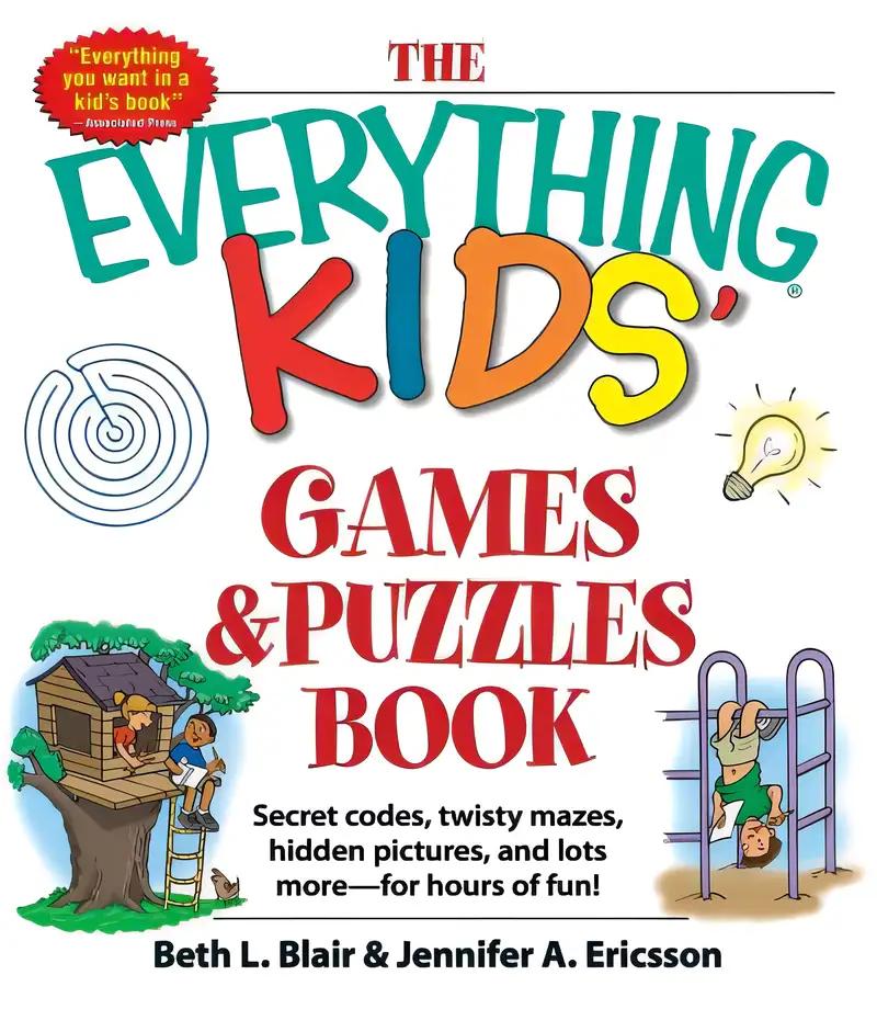 The Everything Kids' Games & Puzzles Book: Secret Codes, Twisty Mazes, Hidden Pictures, and Lots More - For Hours of Fun! (Everything® Kids Series)