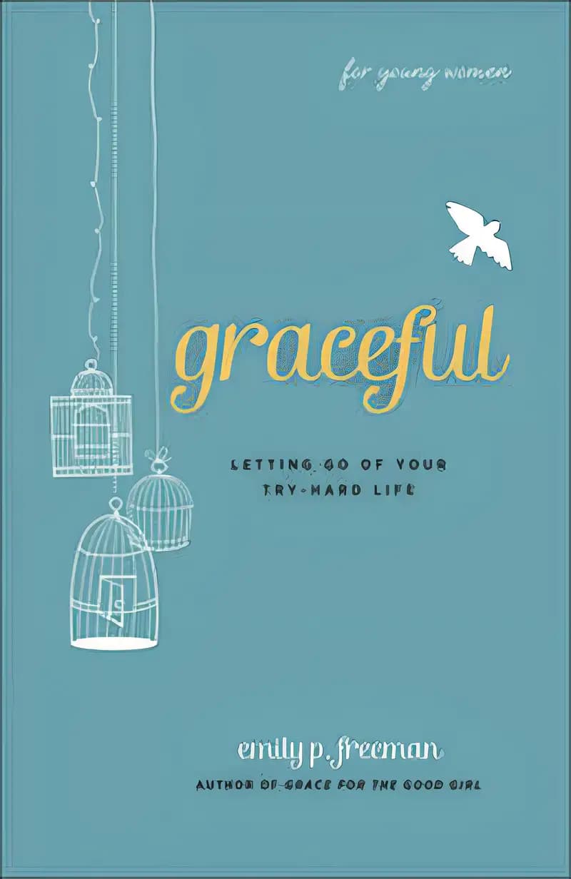 Book cover of 'Graceful (For Young Women): Letting Go of Your Try-Hard Life'