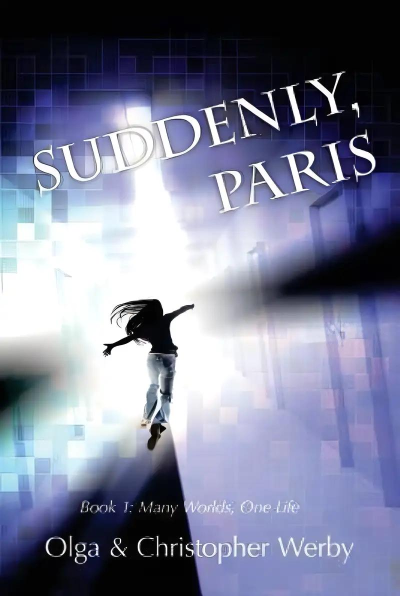 Suddenly, Paris (Many Worlds, One Life Book 1)