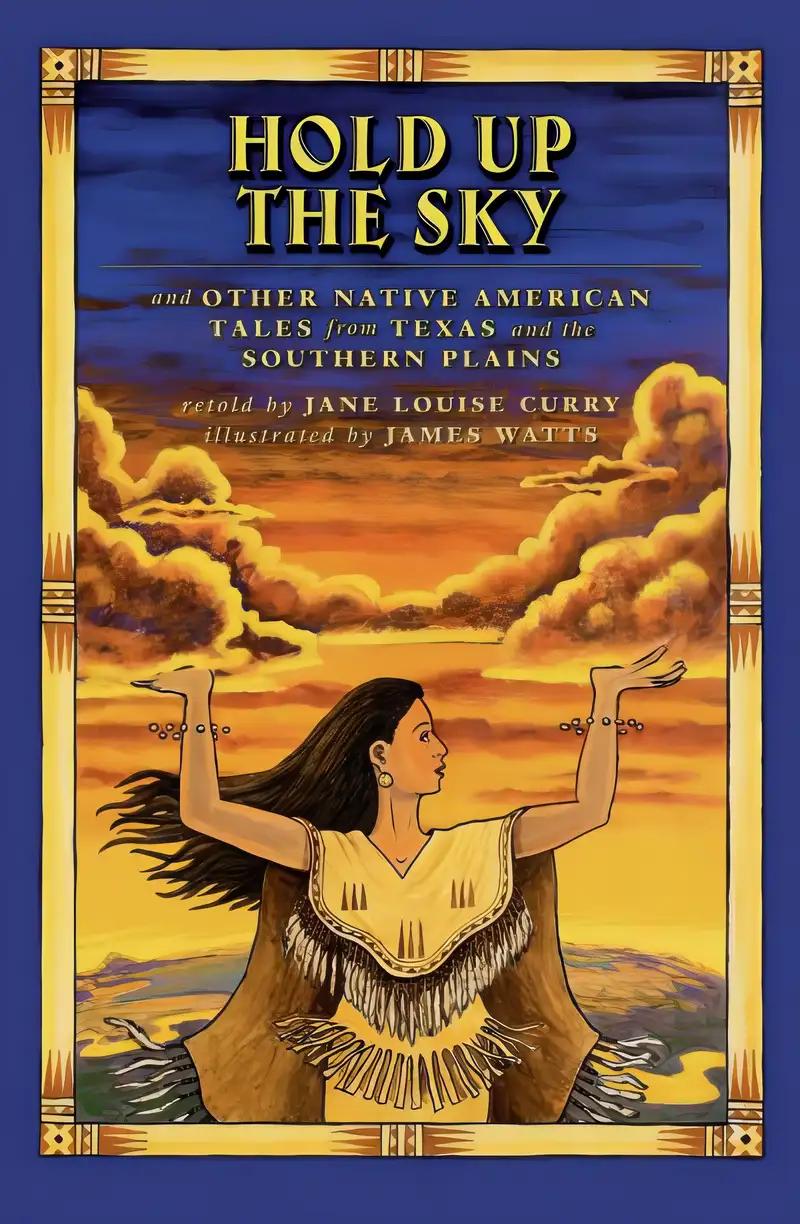 Hold Up the Sky: And Other Native American Tales from Texas and the