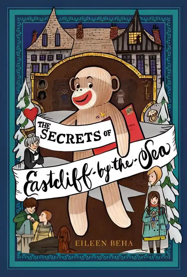 The Secrets of Eastcliff-by-the-Sea: The Story of Annaliese Easterling & Throckmorton, Her Simply Remarkable Sock Monkey