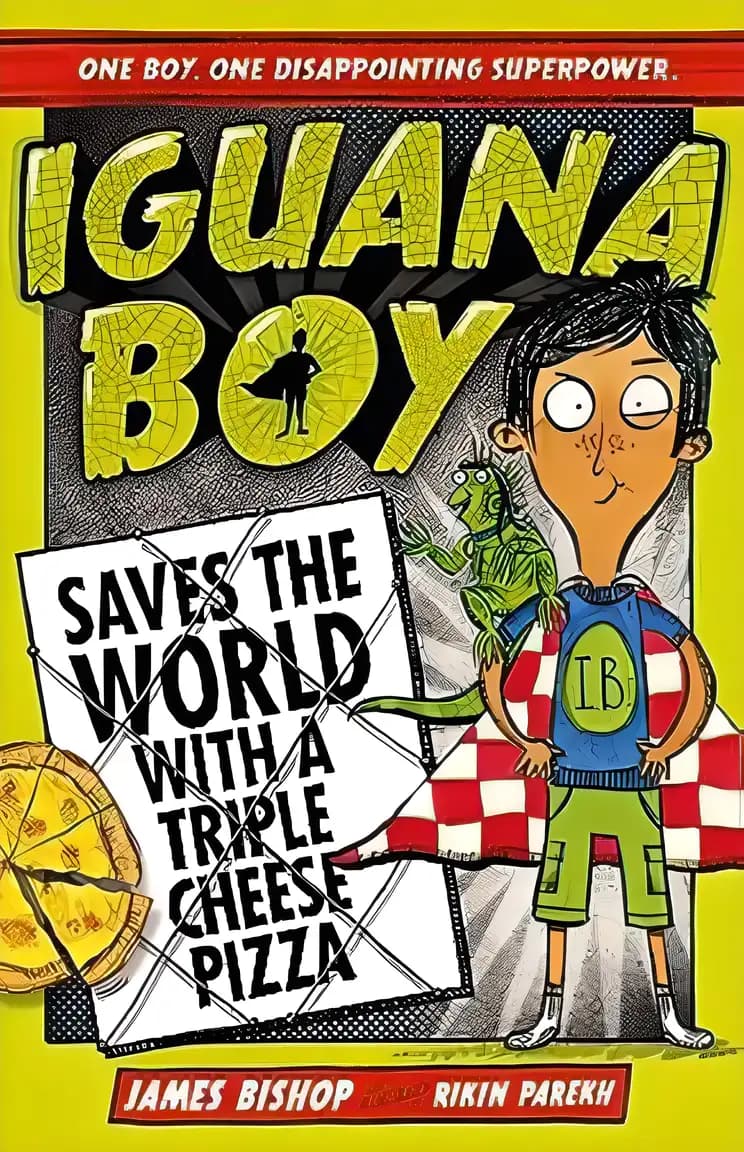 Book cover of 'Iguana Boy Saves the World with a Triple Cheese Pizza'