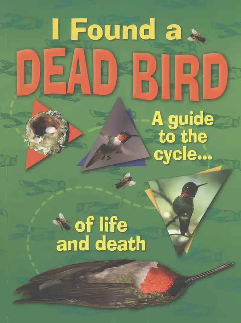 I Found a Dead Bird: The Kids' Guide to the Cycle of Life and Death